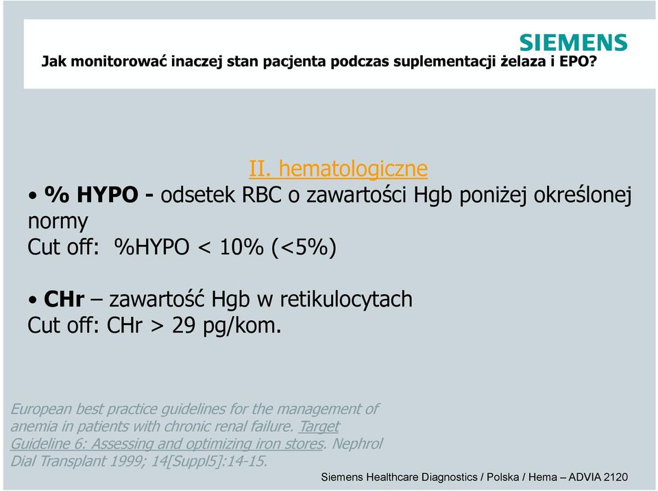 zawartość Hgb w retikulocytach Cut off: CHr > 29 pg/kom.