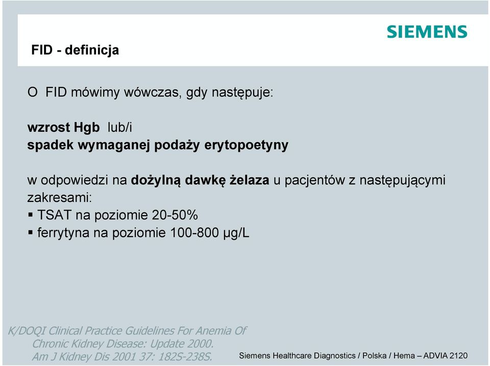 zakresami: TSAT na poziomie 20-50% ferrytyna na poziomie 100-800 μg/l K/DOQI Clinical