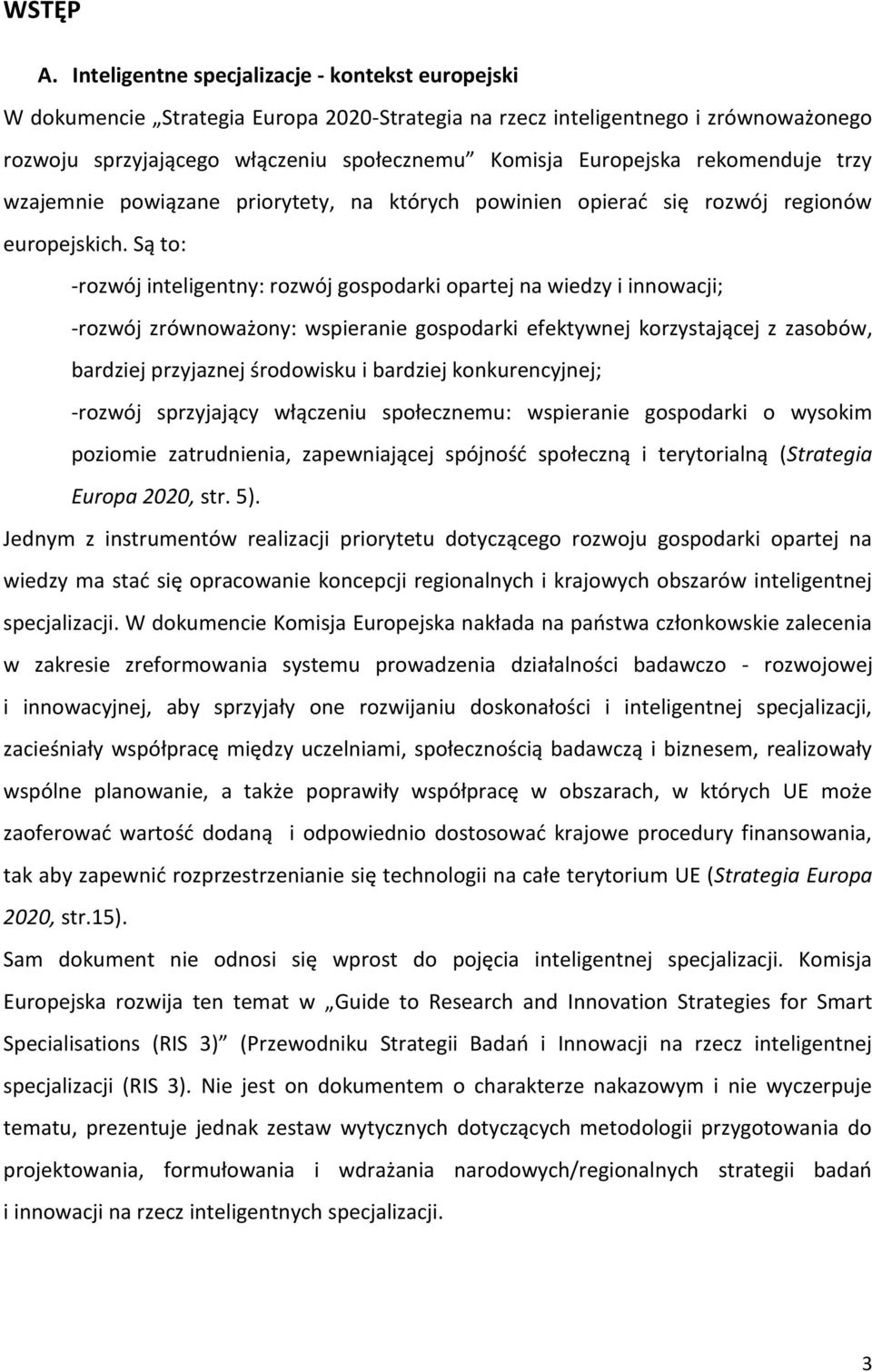 rekomenduje trzy wzajemnie powiązane priorytety, na których powinien opierać się rozwój regionów europejskich.