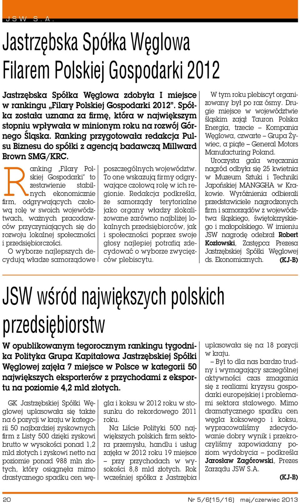 Ranking przygotowała redakcja Pulsu Biznesu do spółki z agencją badawczą Millward Brown SMG/KRC.