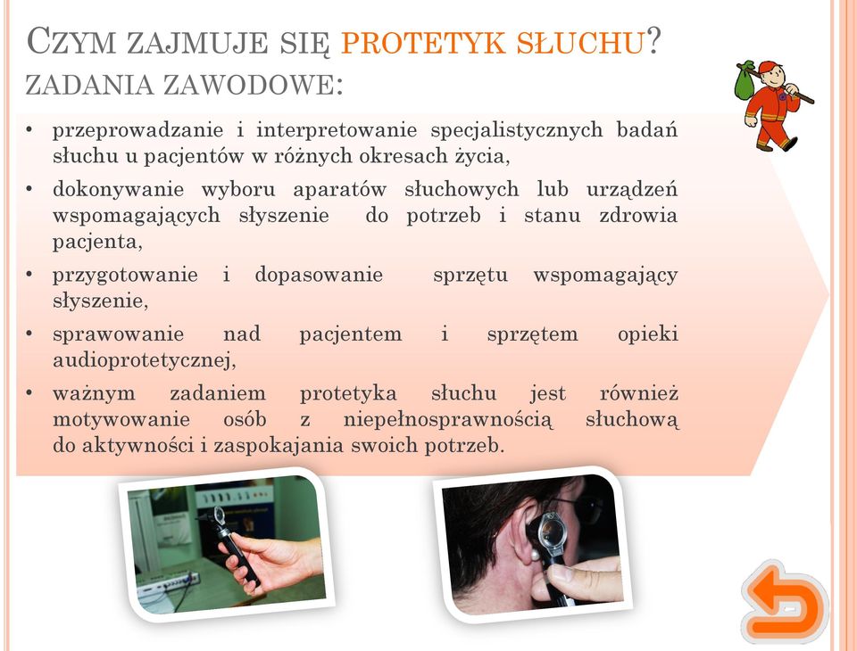 wyboru aparatów słuchowych lub urządzeń wspomagających słyszenie do potrzeb i stanu zdrowia pacjenta, przygotowanie i dopasowanie