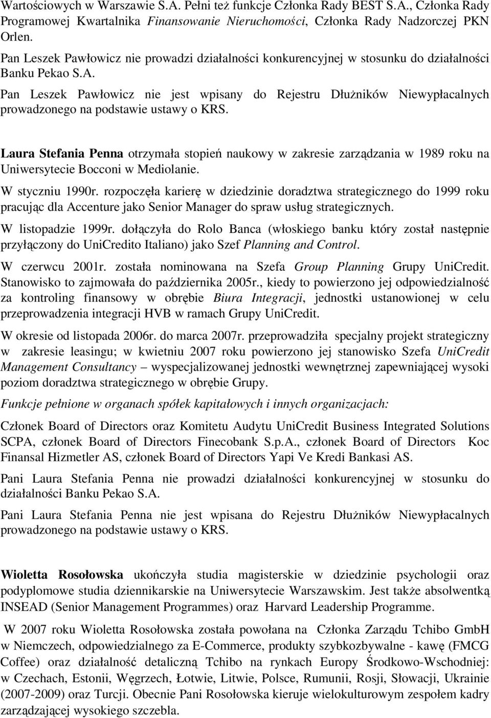 stopień naukowy w zakresie zarządzania w 1989 roku na Uniwersytecie Bocconi w Mediolanie. W styczniu 1990r.