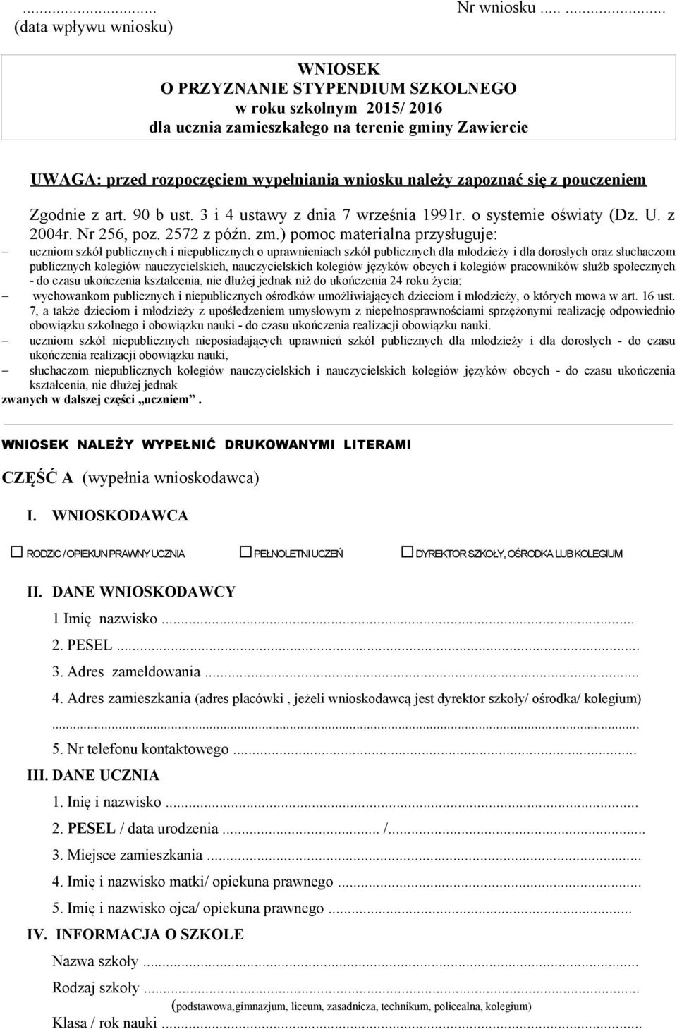 należy zapoznać się z pouczeniem Zgodnie z art. 90 b ust. 3 i 4 ustawy z dnia 7 września 1991r. o systemie oświaty (Dz. U. z 2004r. Nr 256, poz. 2572 z późn. zm.