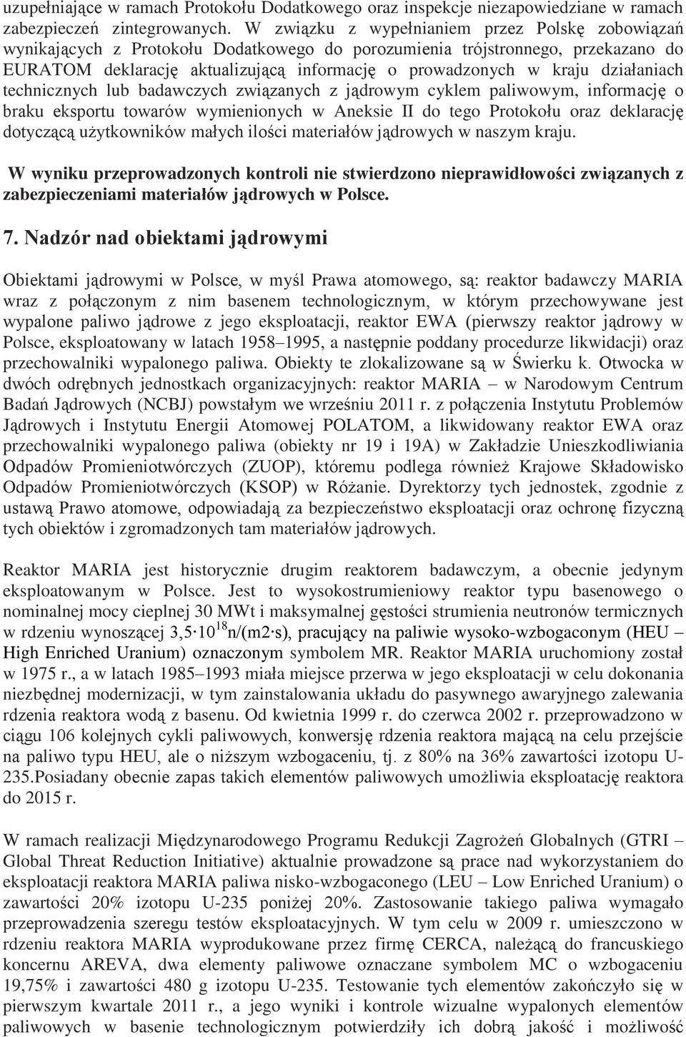 działaniach technicznych lub badawczych związanych z jądrowym cyklem paliwowym, informację o braku eksportu towarów wymienionych w Aneksie II do tego Protokołu oraz deklarację dotyczącą użytkowników