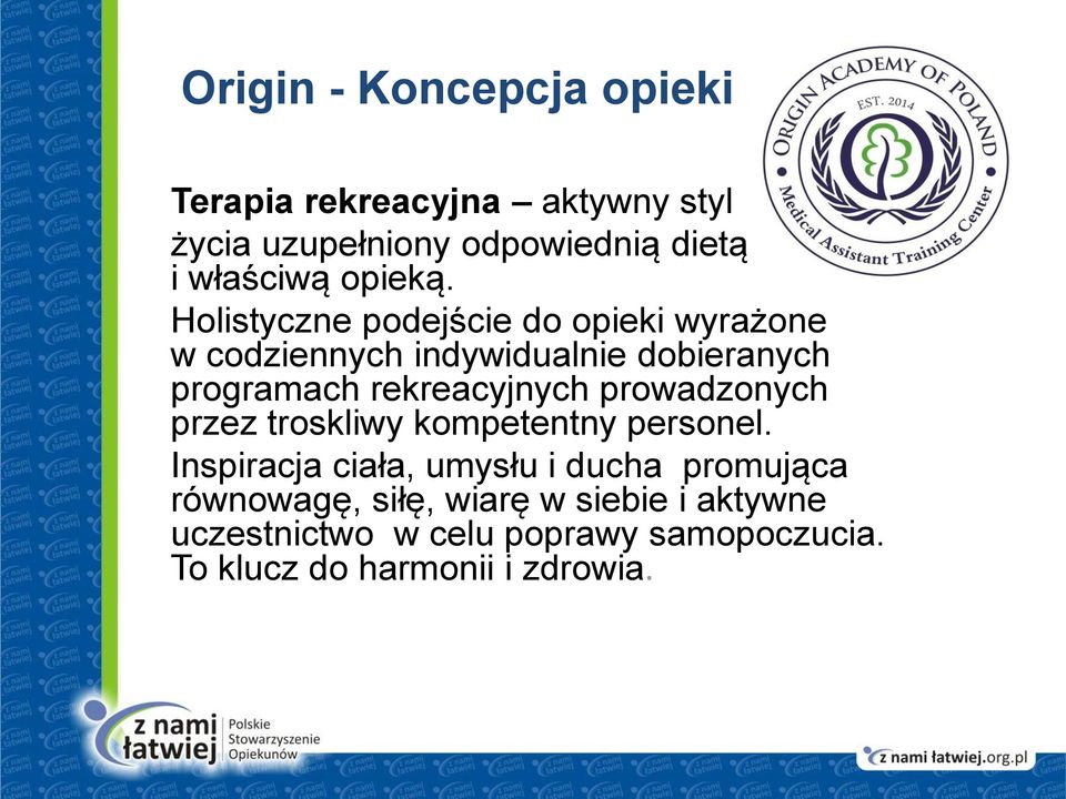 Holistyczne podejście do opieki wyrażone w codziennych indywidualnie dobieranych programach rekreacyjnych