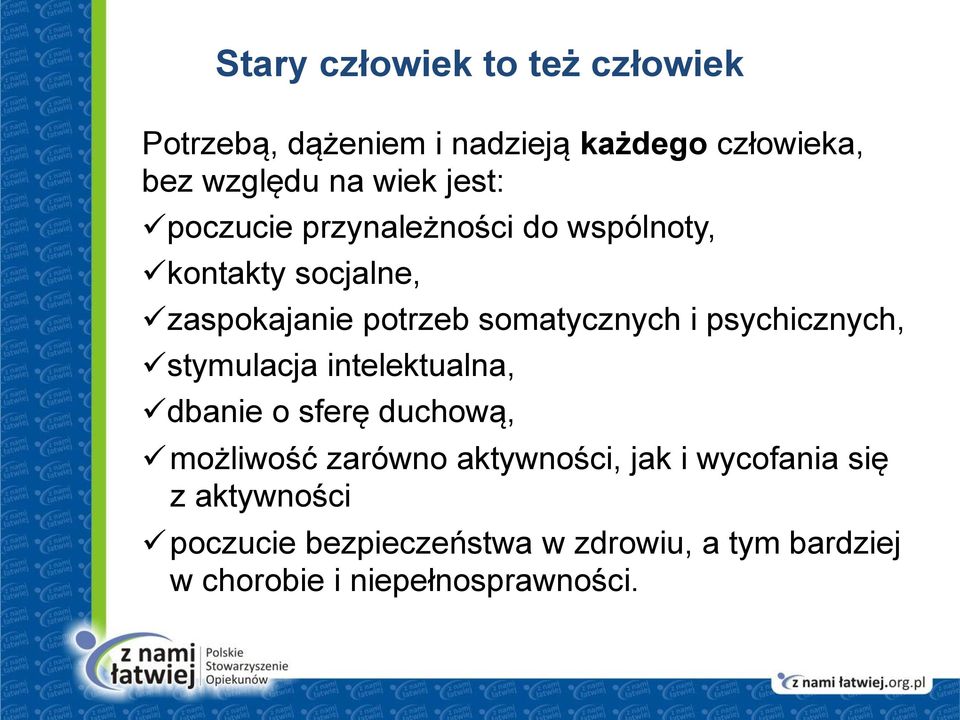 psychicznych, stymulacja intelektualna, dbanie o sferę duchową, możliwość zarówno aktywności, jak i