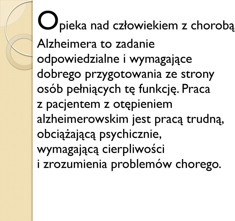 Praca z pacjentem z otępieniem alzheimerowskim jest pracą trudną,