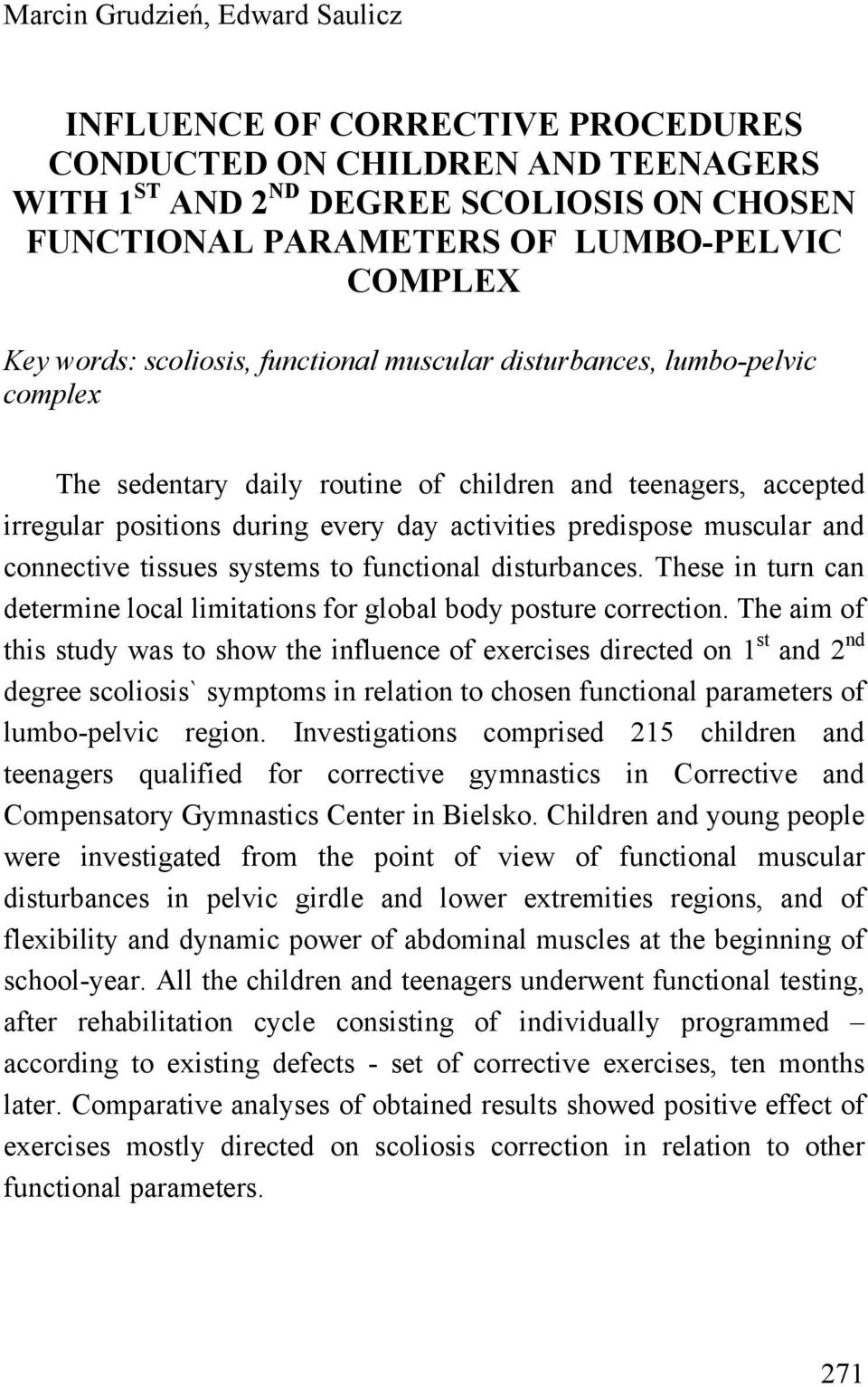 muscular and connective tissues systems to functional disturbances. These in turn can determine local limitations for global body posture correction.