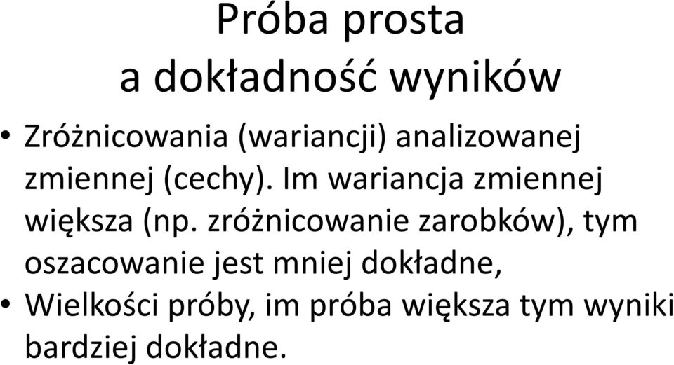 Im wariancja zmiennej większa (np.