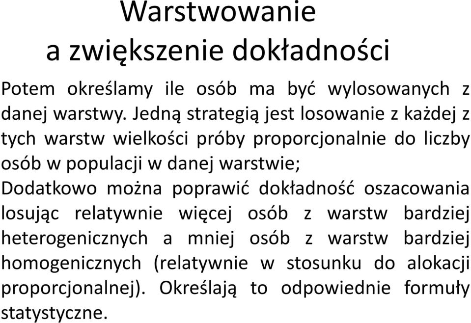 warstwie; Dodatkowo można poprawić dokładność oszacowania losując relatywnie więcej osób z warstw bardziej