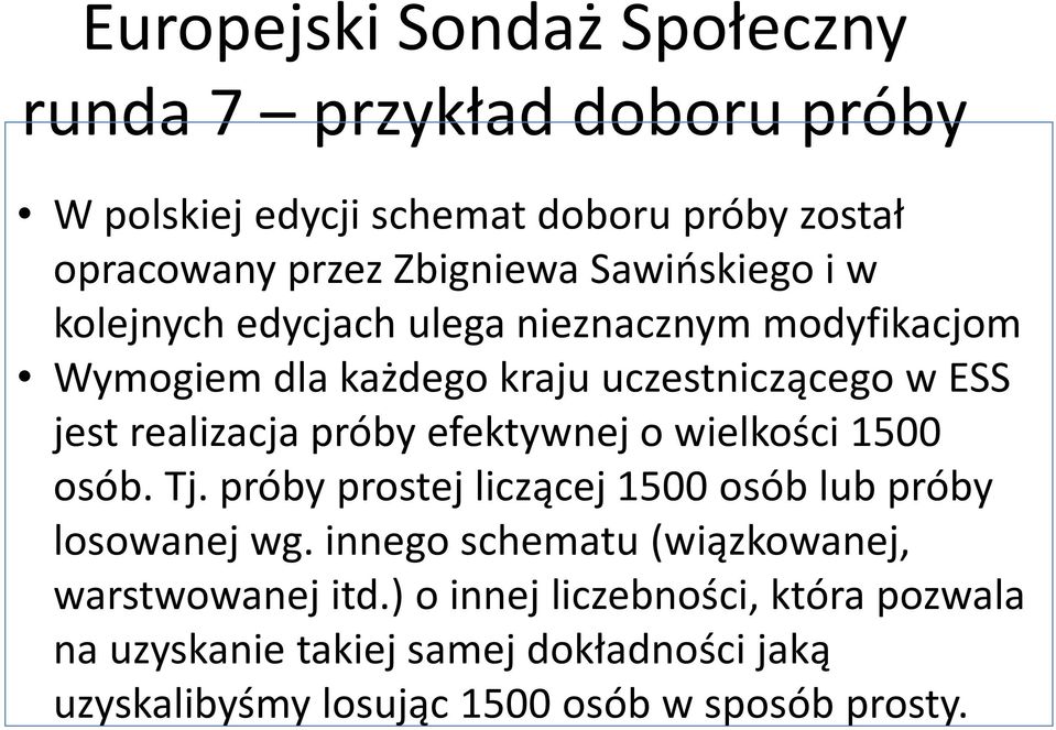 próby efektywnej o wielkości 1500 osób. Tj. próby prostej liczącej 1500 osób lub próby losowanej wg.