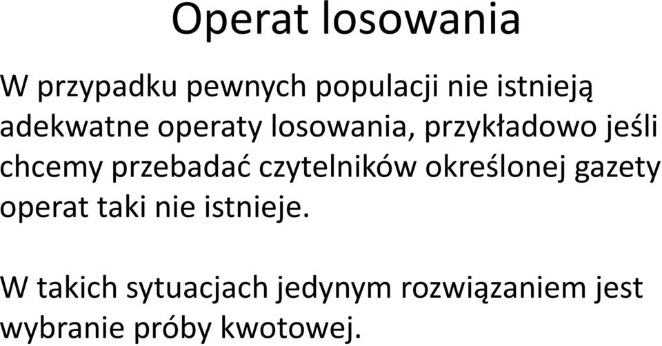 przebadać czytelników określonej gazety operat taki nie