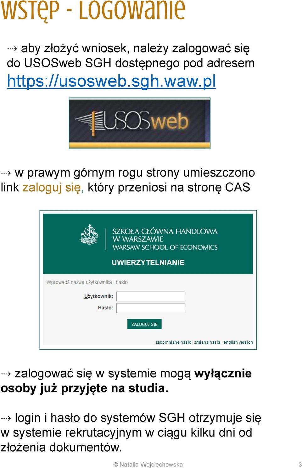 pl w prawym górnym rogu strony umieszczono link zaloguj się, który przeniosi na stronę CAS