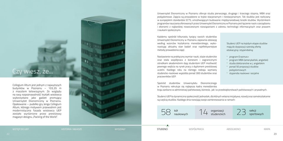 Wyróżnikiem programów nauczania oferowanych przez Uniwersytet Ekonomiczny w Poznaniu jest łączenie nauk o zarządzaniu i ekonomii z najbardziej nowoczesnymi rozwiązaniami z zakresu technologii