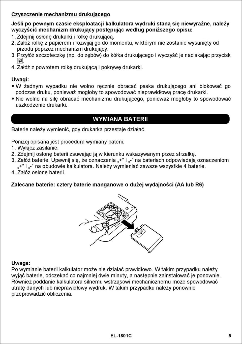 do zębów) do kółka drukującego i wyczyść je naciskając przycisk. 4. Załóż z powrotem rolkę drukującą i pokrywę drukarki.