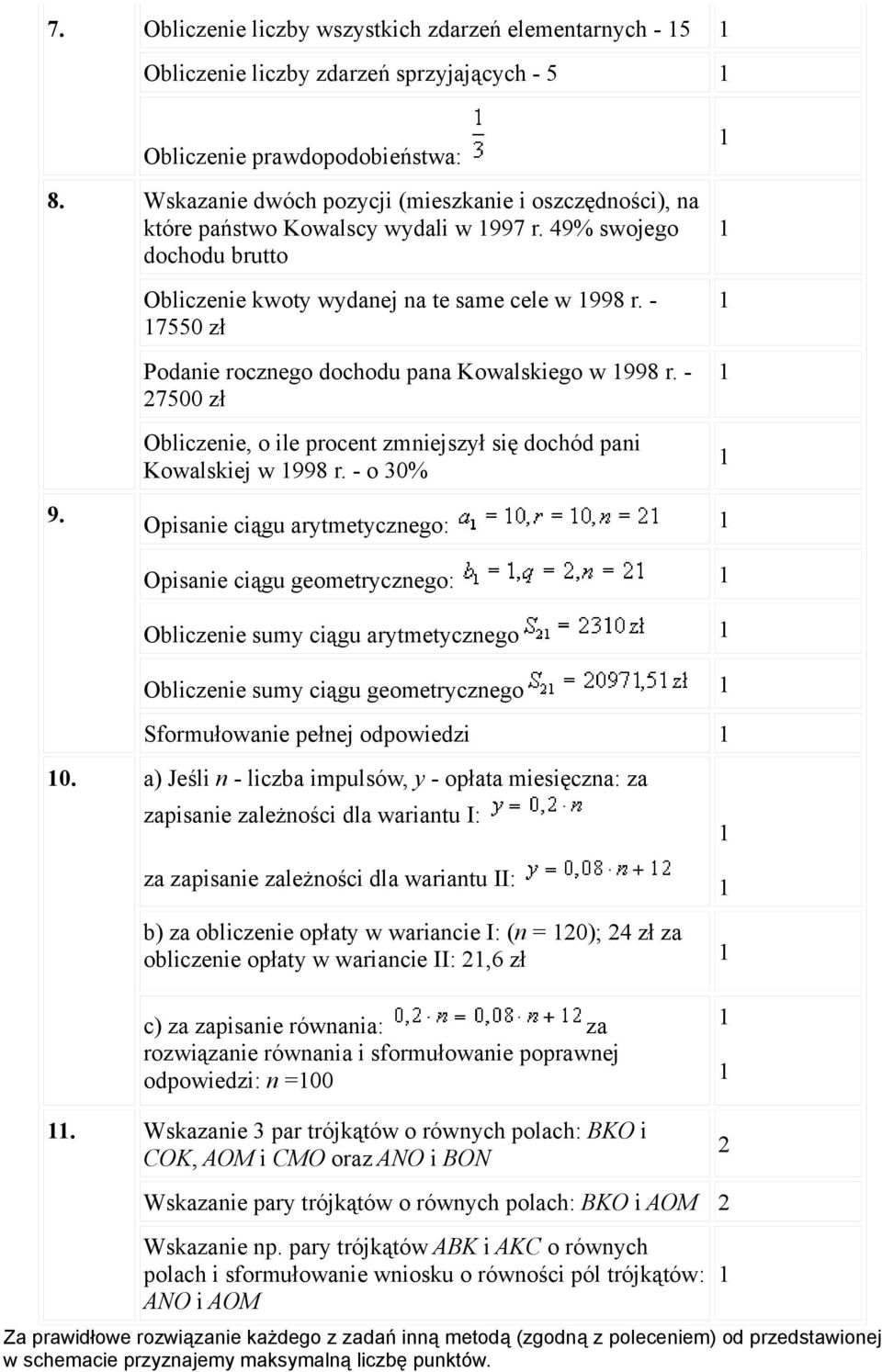 - 7550 zł Podanie rocznego dochodu pana Kowalskiego w 998 r. - 27500 zł Obliczenie, o ile procent zmniejszył się dochód pani Kowalskiej w 998 r. - o 30% 9.