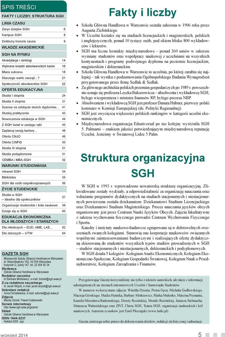 .. 41 Studiuj praktycznie 43 Nowoczesna edukacja w SGH 44 Z SGH świat w zasięgu ręki 45 Zaplanuj swoją karierę.