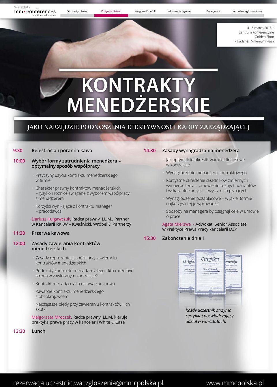 , Partner w Kancelarii RKKW Kwaśnicki, Wróbel & Partnerzy 11:30 Przerwa kawowa 12:00 Zasady zawierania kontraktów menedżerskich.