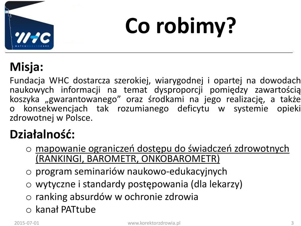 koszyka gwarantowanego oraz środkami na jego realizację, a także o konsekwencjach tak rozumianego deficytu w systemie opieki zdrowotnej w Polsce.