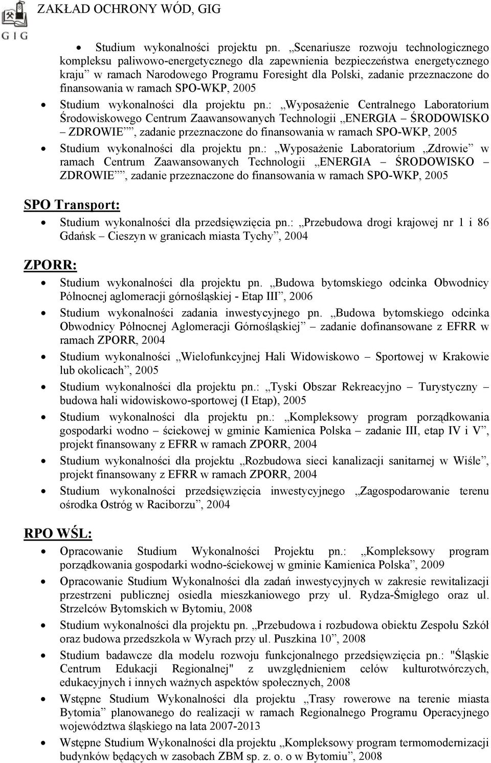 finansowania w ramach SPO-WKP, 2005 Studium wykonalności dla projektu pn.