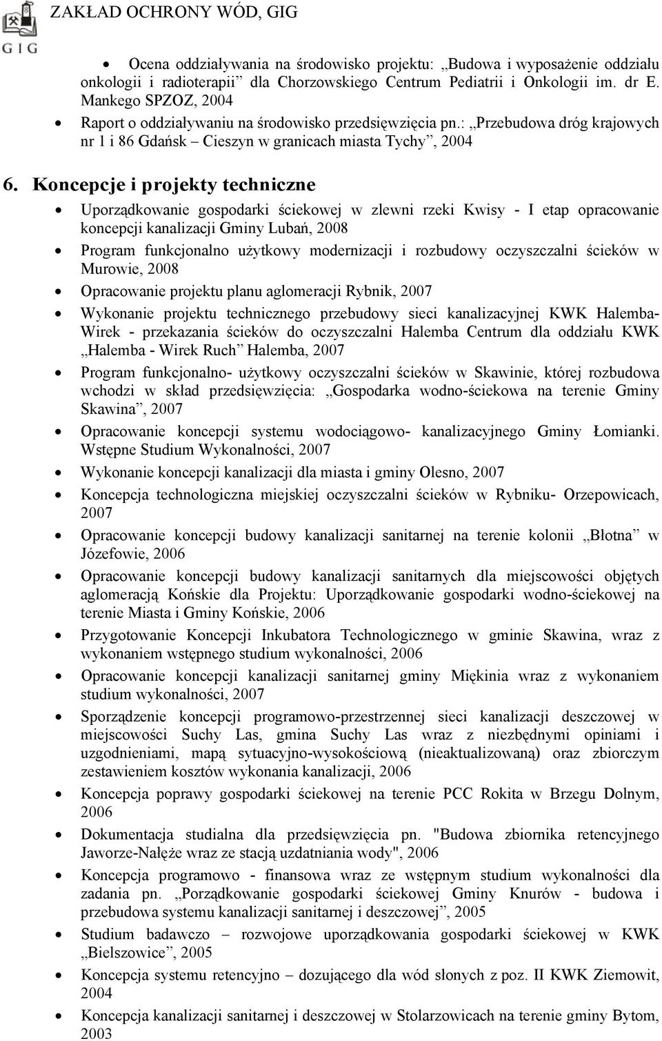 Koncepcje i projekty techniczne Uporządkowanie gospodarki ściekowej w zlewni rzeki Kwisy - I etap opracowanie koncepcji kanalizacji Gminy Lubań, 2008 Program funkcjonalno użytkowy modernizacji i