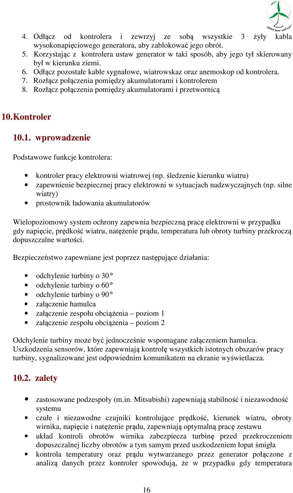 Rozłącz połączenia pomiędzy akumulatorami i kontrolerem 8. Rozłącz połączenia pomiędzy akumulatorami i przetwornicą 10