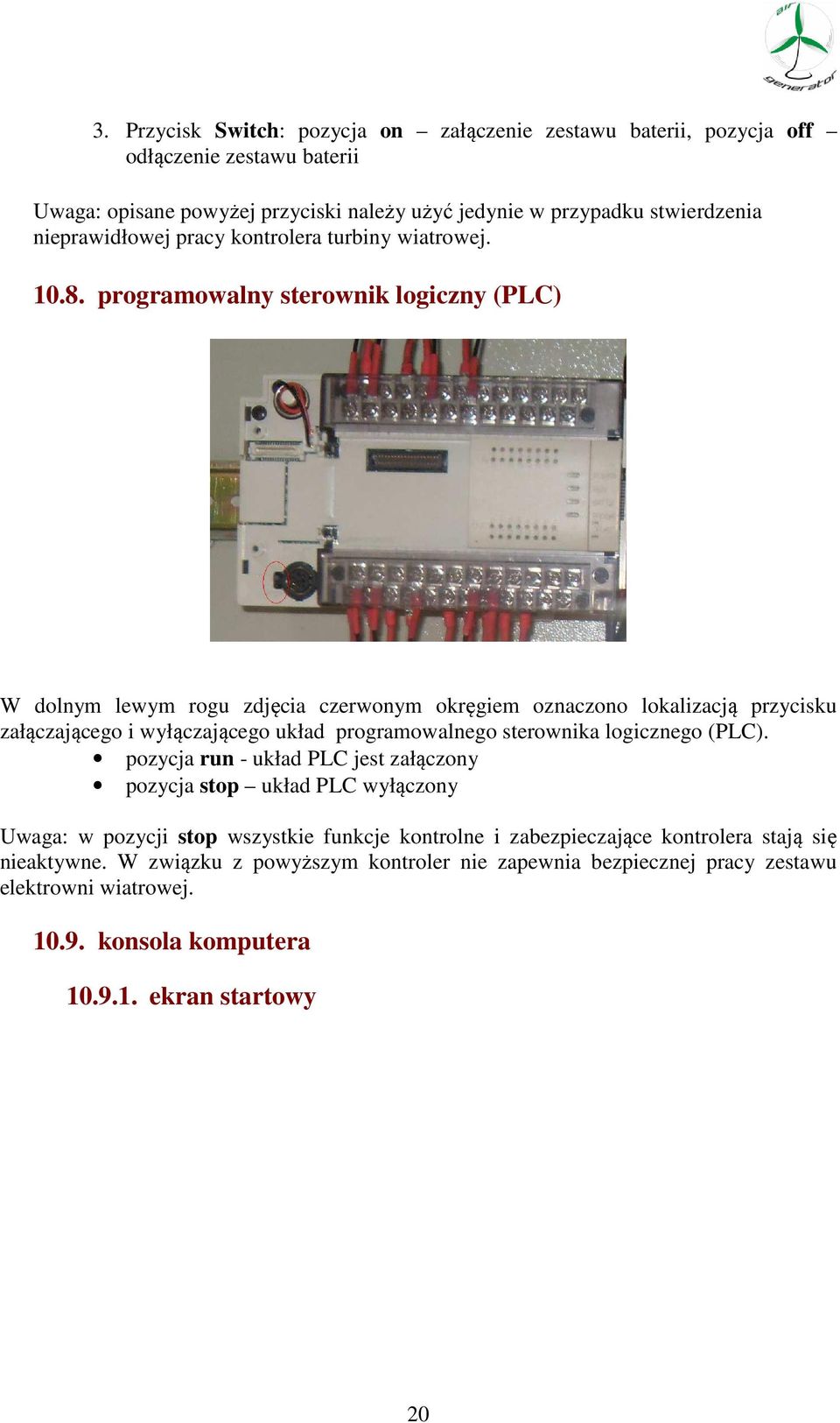 programowalny sterownik logiczny (PLC) W dolnym lewym rogu zdjęcia czerwonym okręgiem oznaczono lokalizacją przycisku załączającego i wyłączającego układ programowalnego sterownika