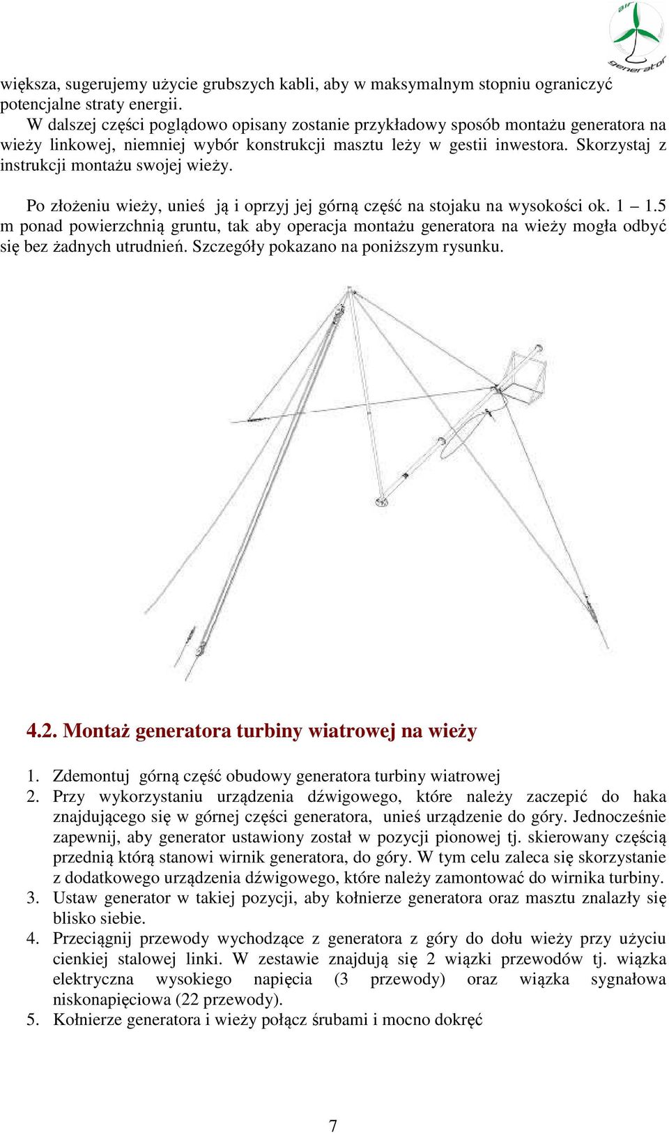 Skorzystaj z instrukcji montażu swojej wieży. Po złożeniu wieży, unieś ją i oprzyj jej górną część na stojaku na wysokości ok. 1 1.