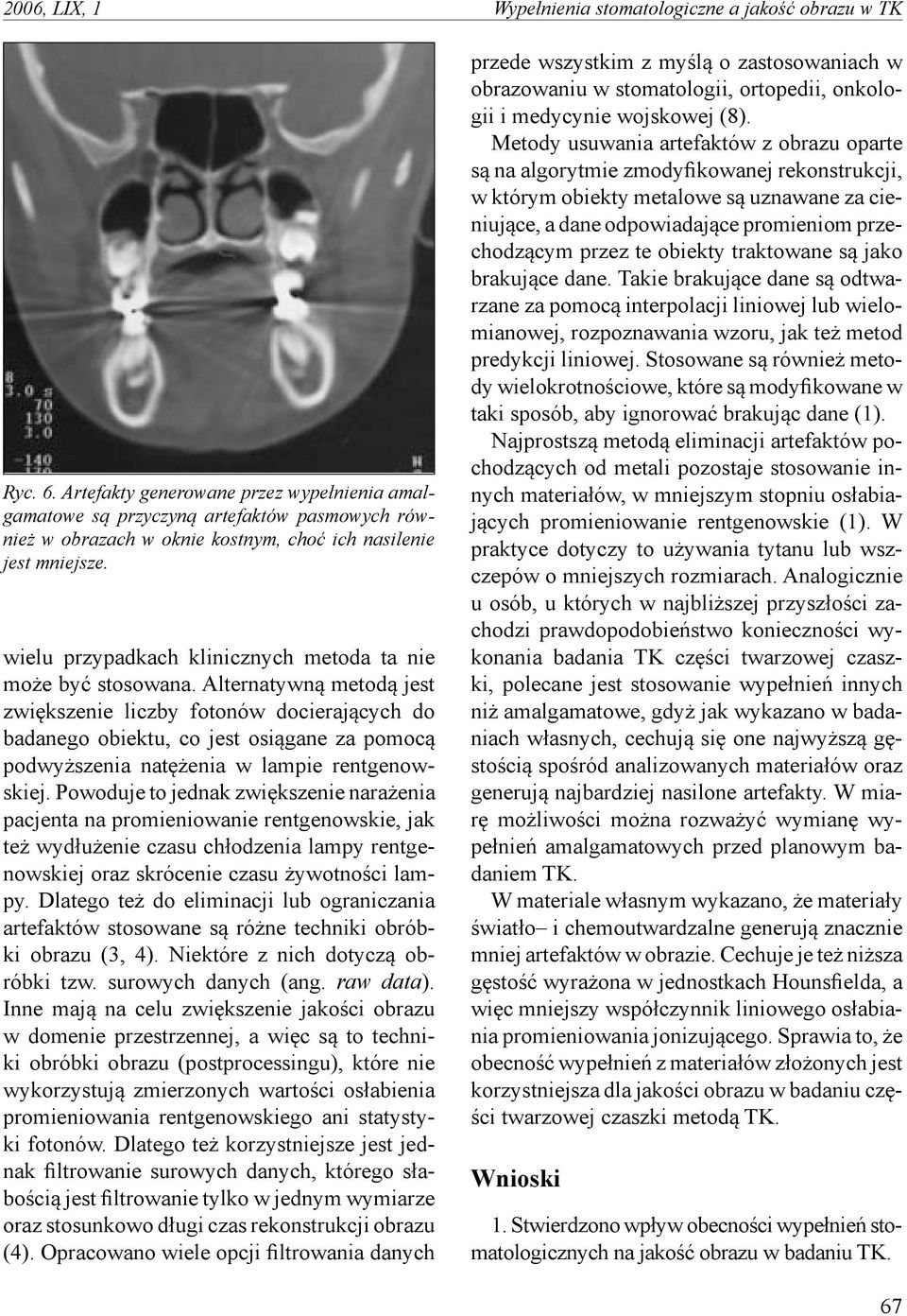 wielu przypadkach klinicznych metoda ta nie może być stosowana.