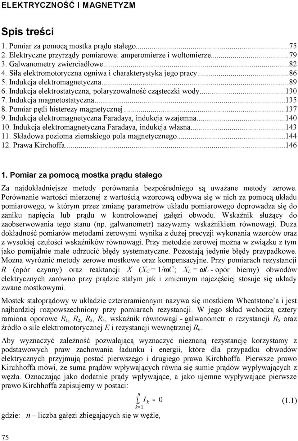 ..135 8. Pomiar pętli histerezy magnetycznej...137 9. Indukcja elektromagnetyczna Faradaya, indukcja wzajemna...140 10. Indukcja elektromagnetyczna Faradaya, indukcja własna...143 11.