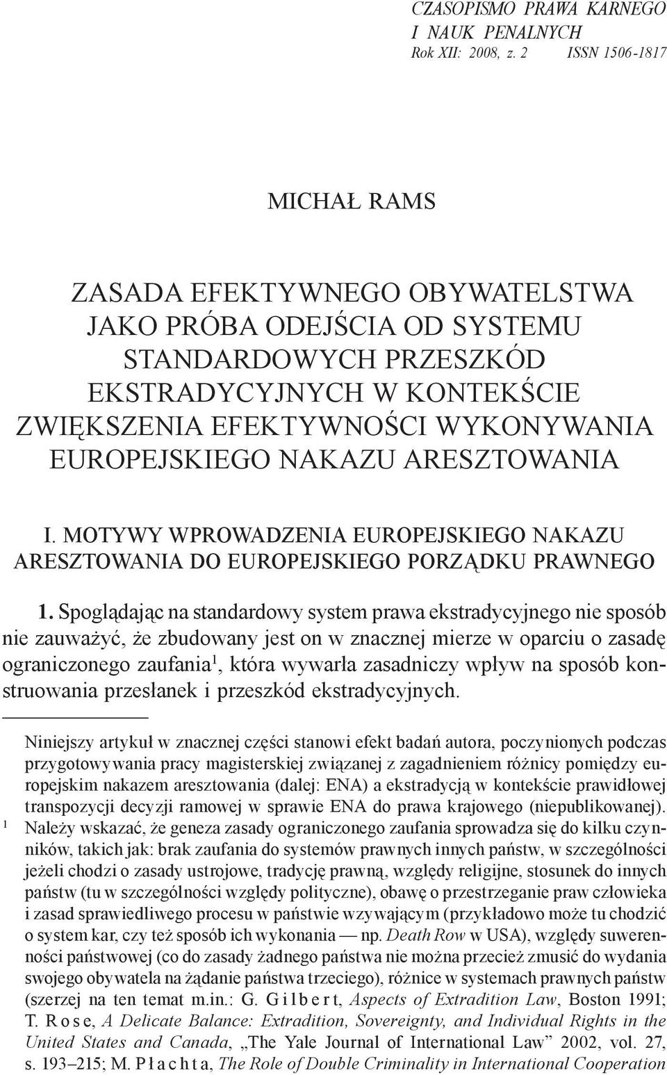 NAKAZU ARESZTOWANIA I. MOTYWY WPROWADZENIA EUROPEJSKIEGO NAKAZU ARESZTOWANIA DO EUROPEJSKIEGO PORZĄDKU PRAWNEGO 1.