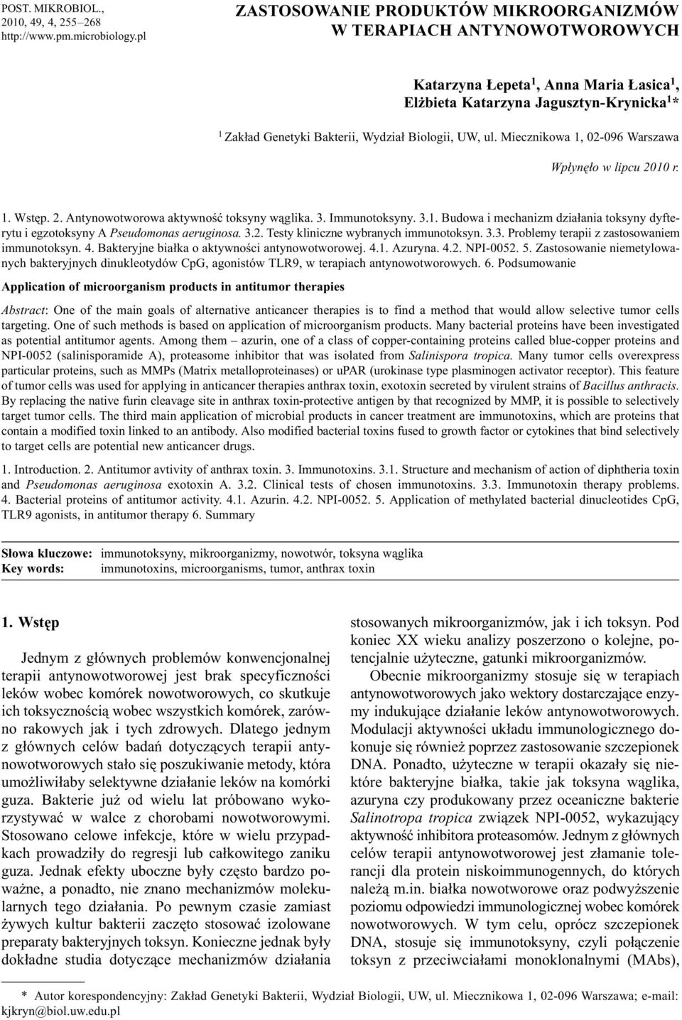 UW, ul. Miecznikowa 1, 02-096 Warszawa Wp³ynê³o w lipcu 2010 r. 1. Wstêp. 2. Antynowotworowa aktywnoœæ toksyny w¹glika. 3. Immunotoksyny. 3.1. Budowa i mechanizm dzia³ania toksyny dyfterytu i egzotoksyny A Pseudomonas aeruginosa.