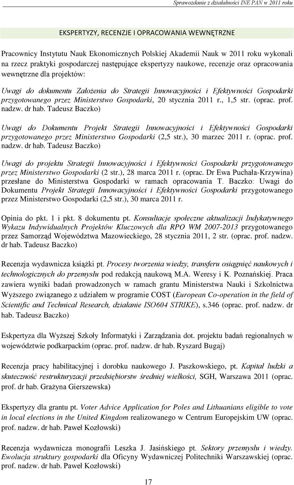 , 1,5 str. (oprac. prof. nadzw. dr hab. Tadeusz Baczko) Uwagi do Dokumentu Projekt Strategii Innowacyjności i Efektywności Gospodarki przygotowanego przez Ministerstwo Gospodarki (2,5 str.