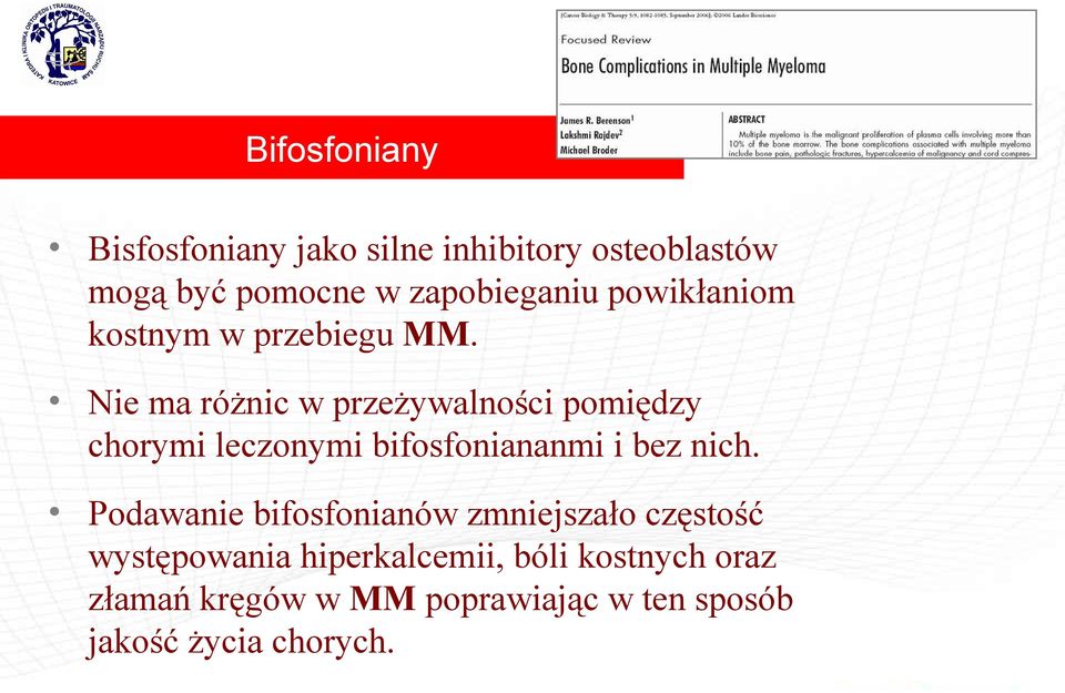 Nie ma różnic w przeżywalności pomiędzy chorymi leczonymi bifosfoniananmi i bez nich.