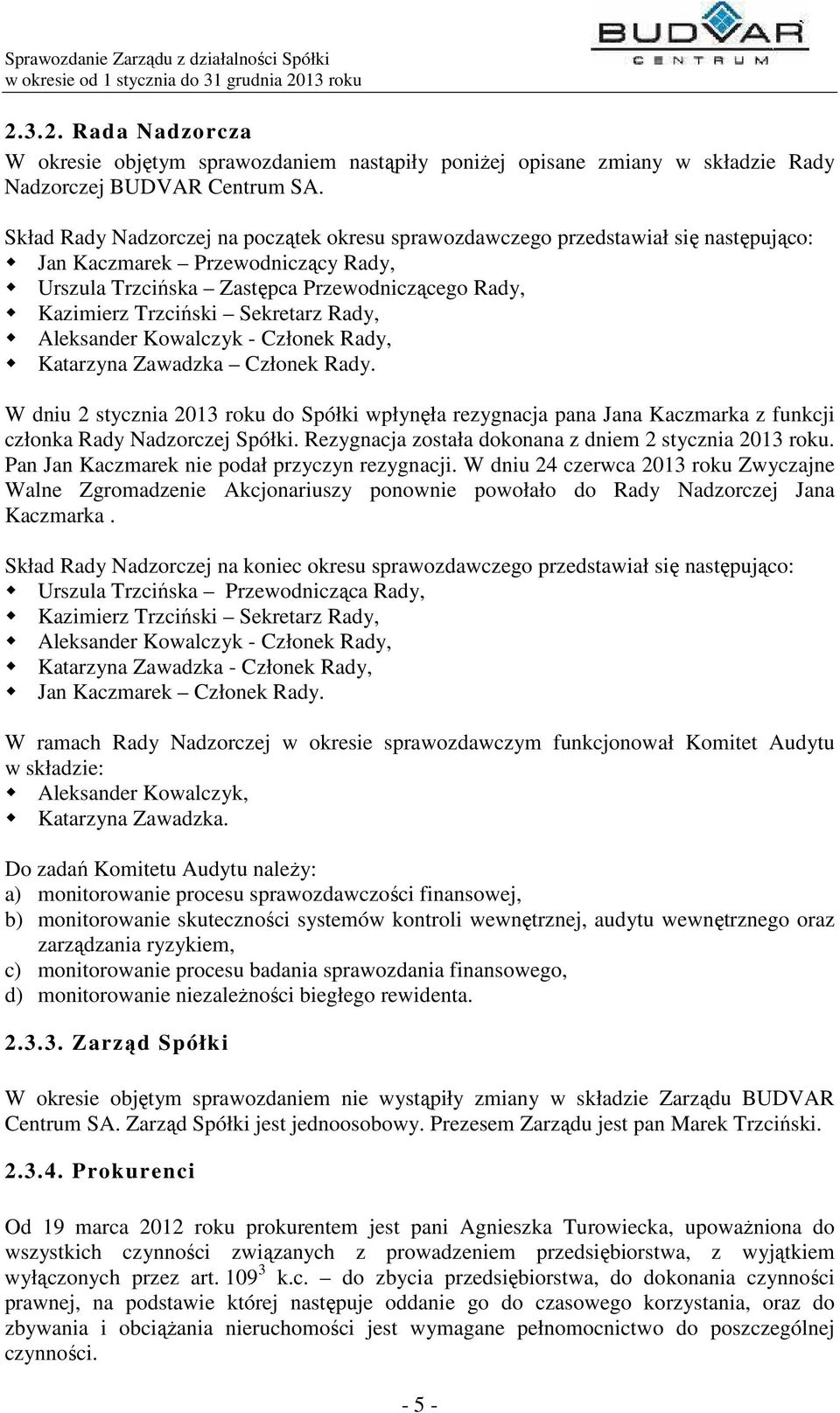 Sekretarz Rady, Aleksander Kowalczyk - Członek Rady, Katarzyna Zawadzka Członek Rady.