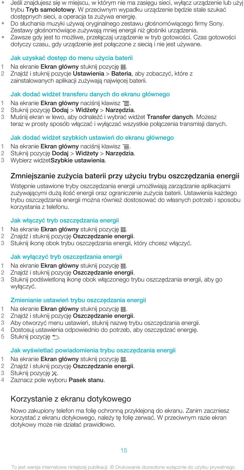 Zestawy głośnomówiące zużywają mniej energii niż głośniki urządzenia. Zawsze gdy jest to możliwe, przełączaj urządzenie w tryb gotowości.