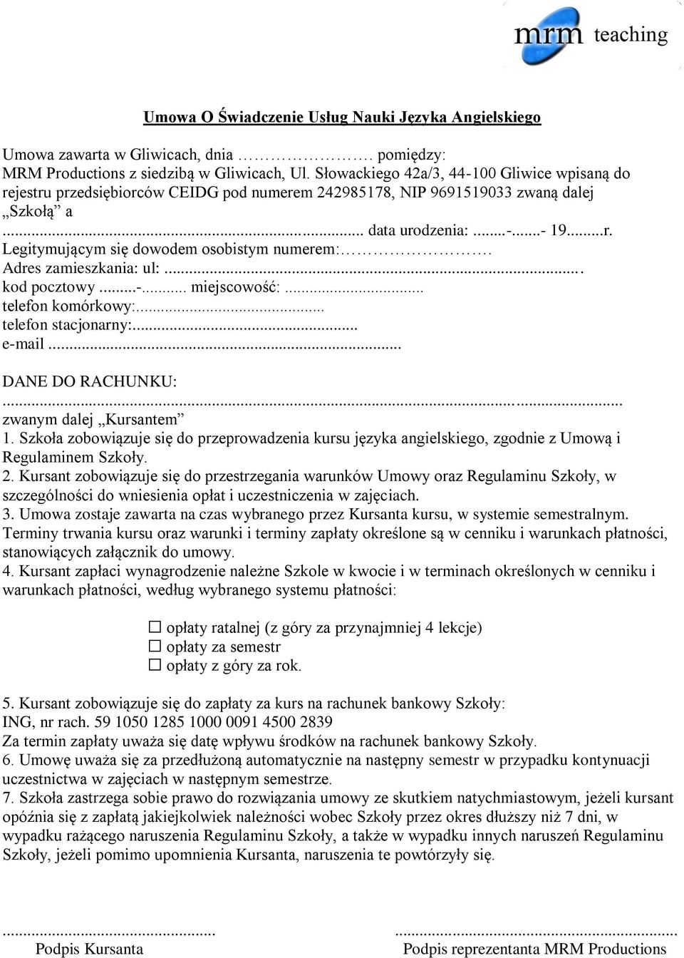 Adres zamieszkania: ul:... kod pocztowy...-... miejscowość:... telefon komórkowy:... telefon stacjonarny:... e-mail... DANE DO RACHUNKU:... zwanym dalej Kursantem 1.