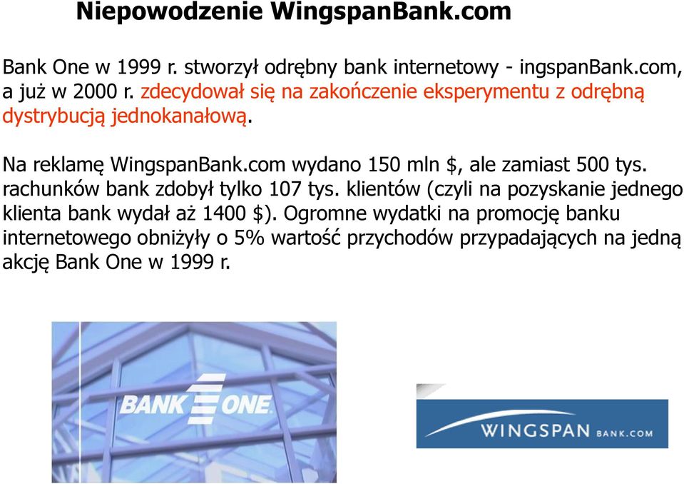 com wydano 150 mln $, ale zamiast 500 tys. rachunków bank zdobył tylko 107 tys.