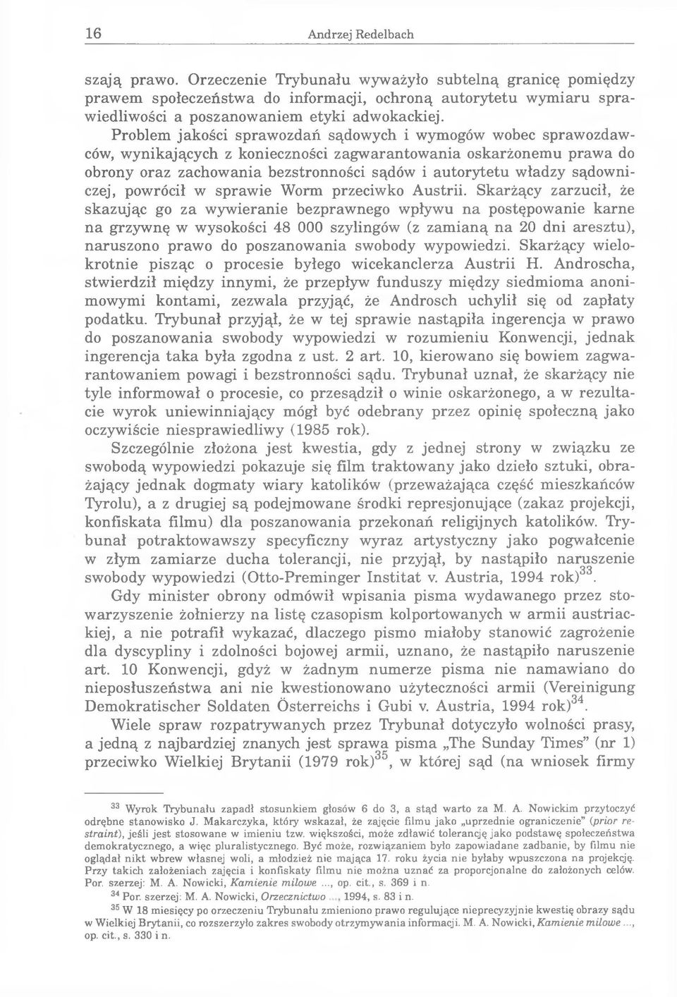 Problem jakości sprawozdań sądowych i wymogów wobec sprawozdawców, wynikających z konieczności zagwarantowania oskarżonemu prawa do obrony oraz zachowania bezstronności sądów i autorytetu władzy