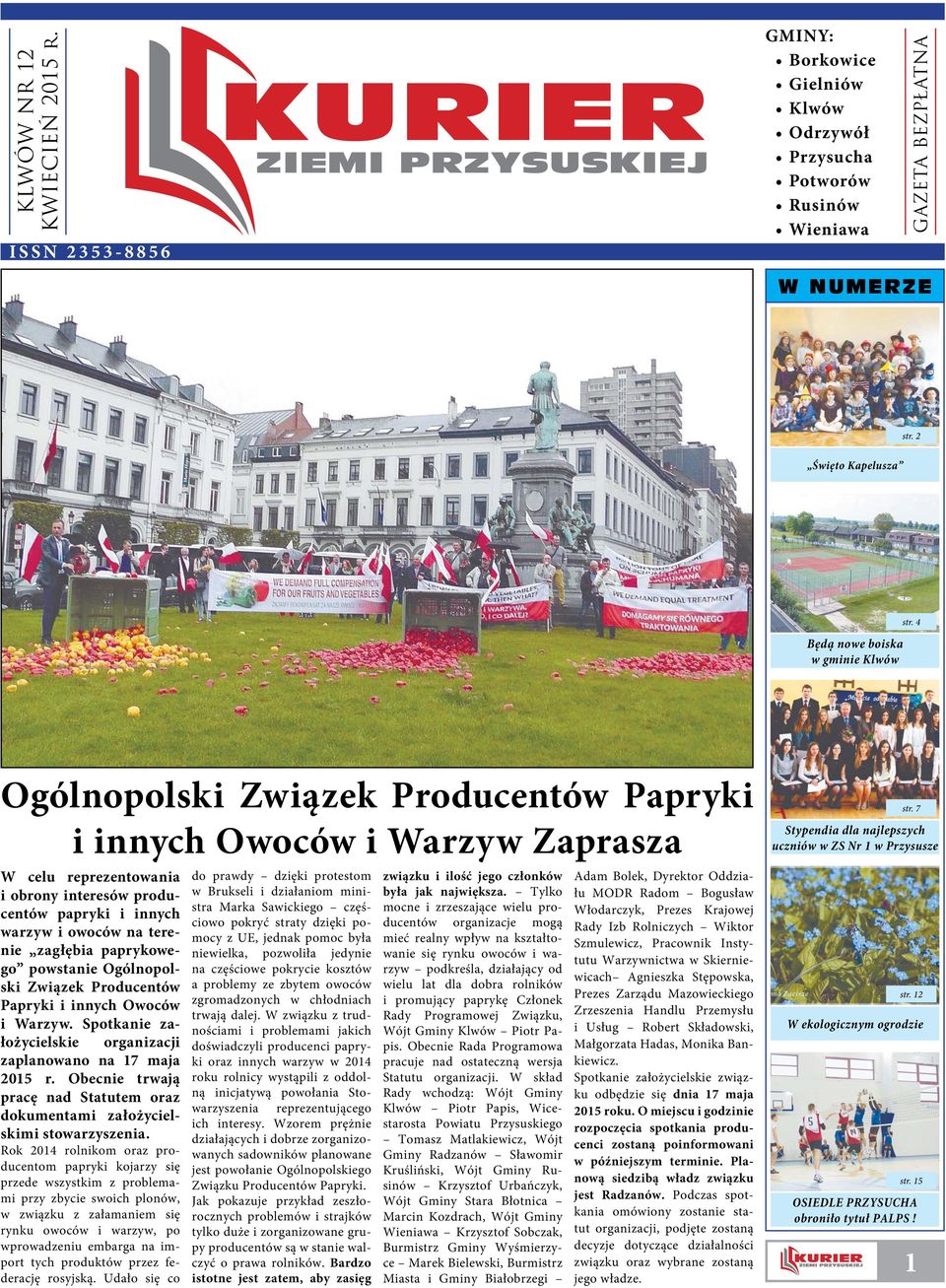 4 Ogólnopolski Związek Producentów Papryki i innych Owoców i Warzyw Zaprasza W celu reprezentowania i obrony interesów producentów papryki i innych warzyw i owoców na terenie zagłębia paprykowego