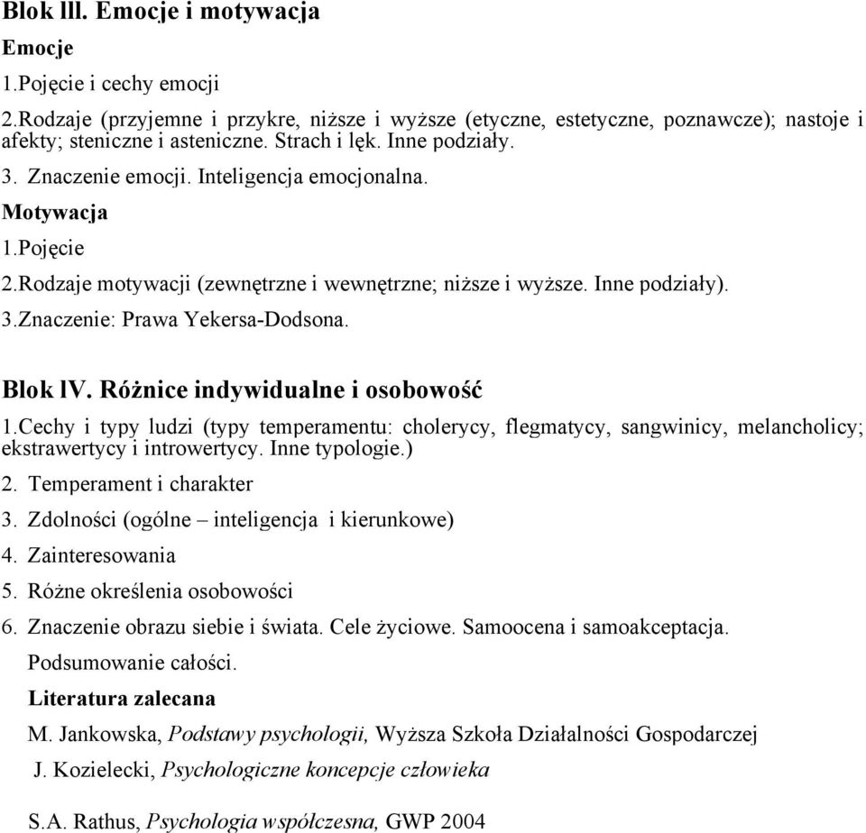 Różnice indywidualne i osobowość.cechy i typy ludzi (typy temperamentu: cholerycy, flegmatycy, sangwinicy, melancholicy; ekstrawertycy i introwertycy. Inne typologie.). Temperament i charakter.