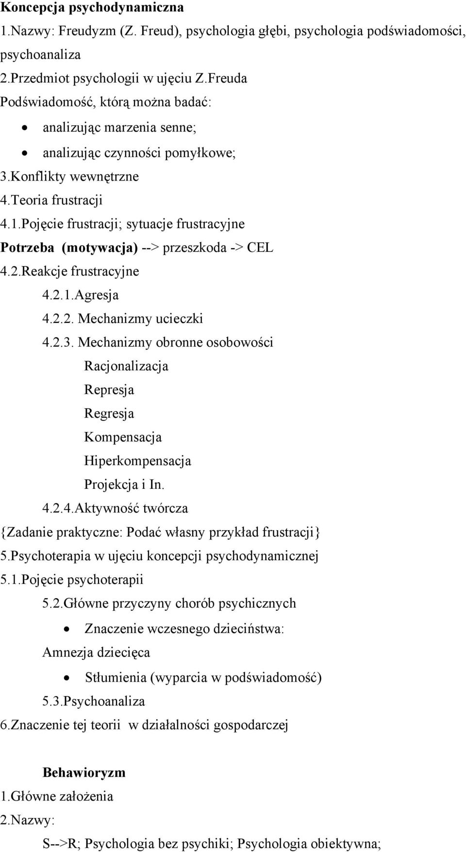 .Pojęcie frustracji; sytuacje frustracyjne Potrzeba (motywacja) --> przeszkoda -> CEL 4..Reakcje frustracyjne 4...Agresja 4... Mechanizmy ucieczki 4.