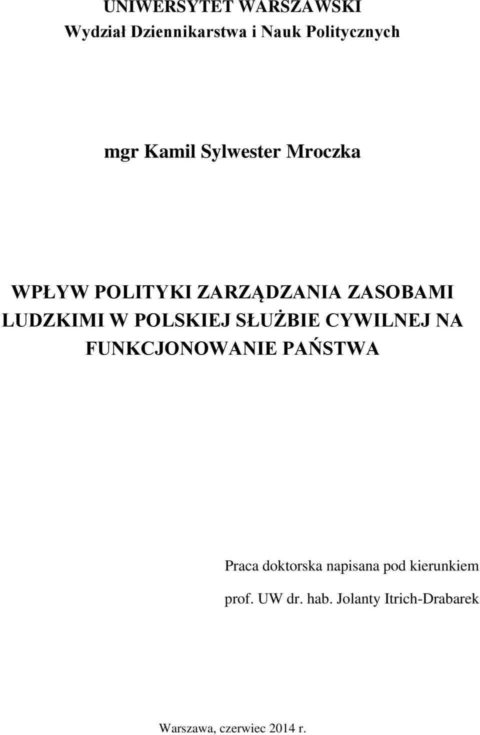 SŁUŻBIE CYWILNEJ NA FUNKCJONOWANIE PAŃSTWA Praca doktorska napisana pod