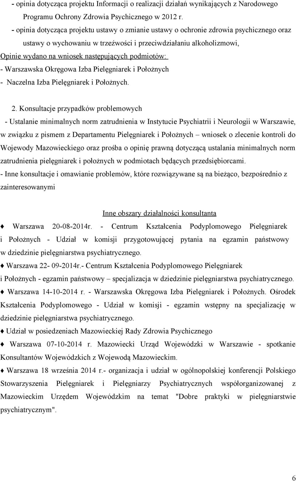 podmiotów: - Warszawska Okręgowa Izba Pielęgniarek i Położnych - Naczelna Izba Pielęgniarek i Położnych. 2.