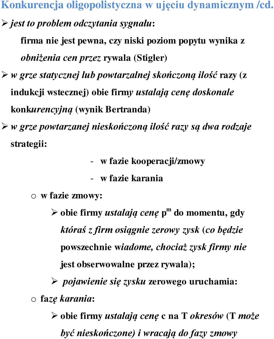 wsteczne obe frmy ustalaą cenę doskonale konkurencyną (wynk Bertranda w grze owtarzane neskończoną lość razy są dwa rodzae strateg: - w faze kooerac/zmowy - w faze karana