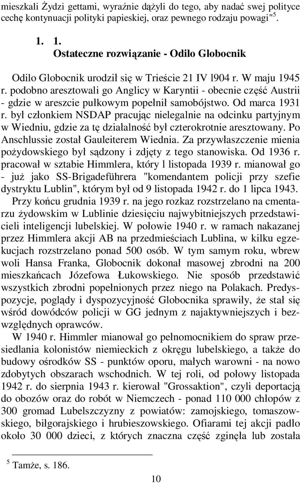 podobno aresztowali go Anglicy w Karyntii - obecnie cz Austrii - gdzie w areszcie pu kowym pope ni samobójstwo. Od marca 1931 r.