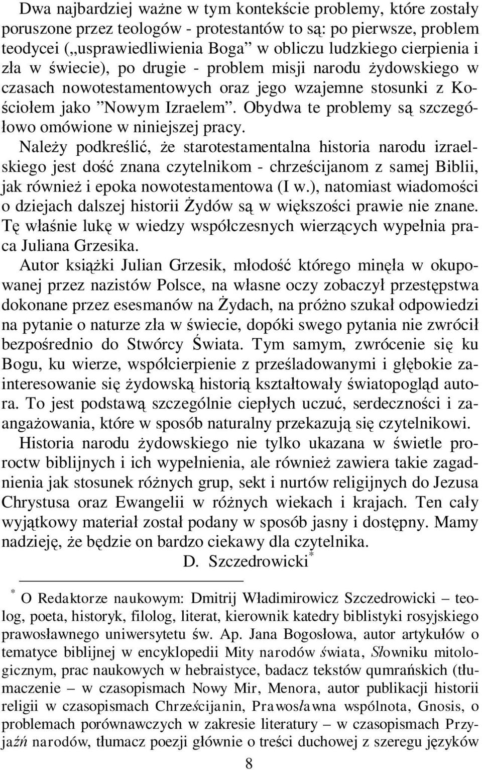 Obydwa te problemy s szczegó- owo omówione w niniejszej pracy.