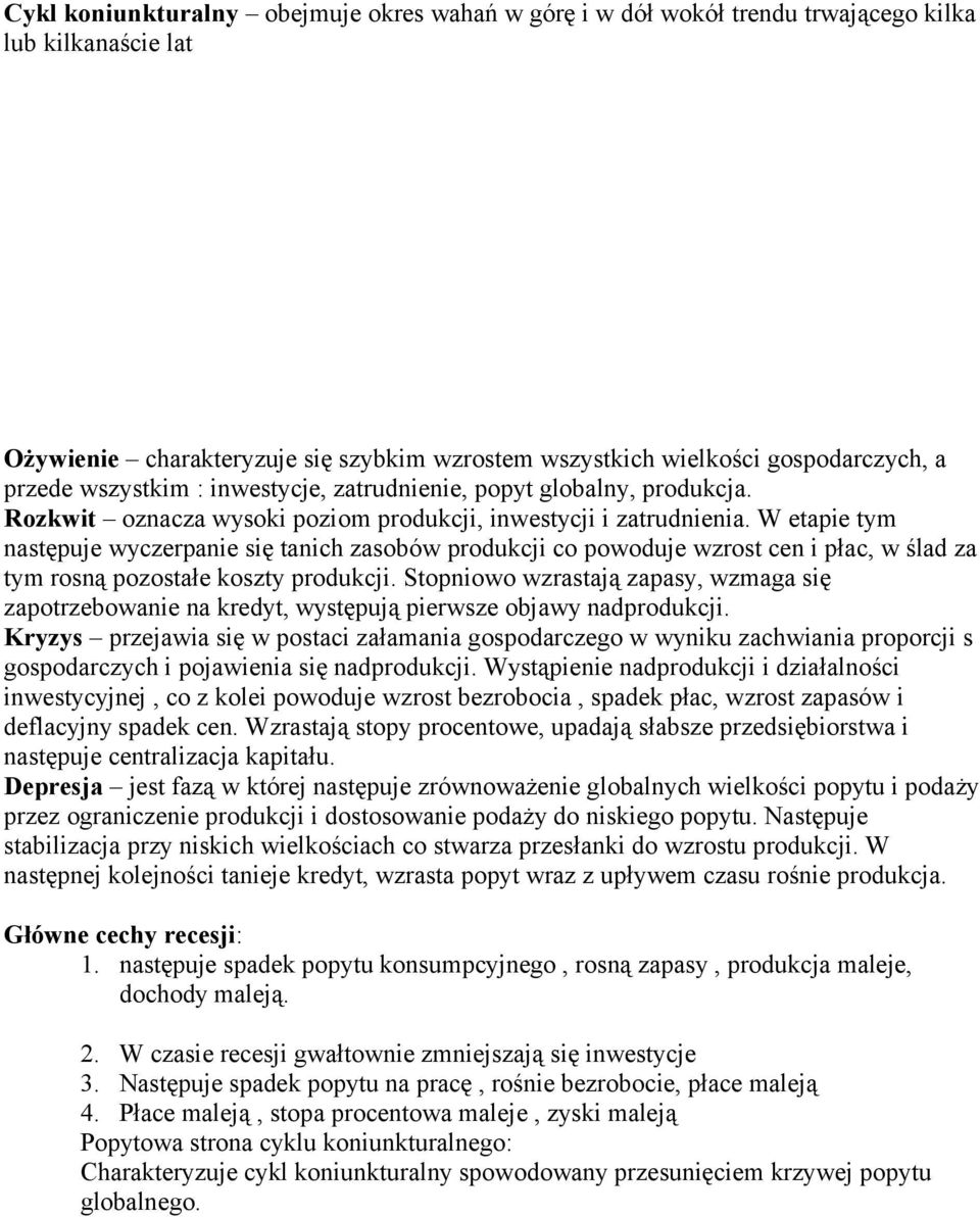 W etapie tym następuje wyczerpanie się tanich zasobów produkcji co powoduje wzrost cen i płac, w ślad za tym rosną pozostałe koszty produkcji.