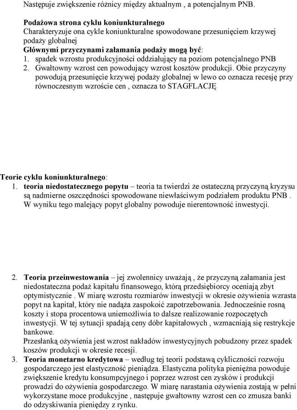 spadek wzrostu produkcyjności oddziałujący na poziom potencjalnego PNB 2. Gwałtowny wzrost cen powodujący wzrost kosztów produkcji.