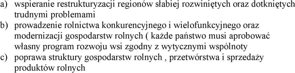 gospodarstw rolnych ( każde państwo musi aprobować własny program rozwoju wsi zgodny z